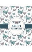 About Password: Password Organizer Keeper Journal Notebook Logbook Personal Internet Address Size 7.5*9.25 Inches 118 Pages with Butterfly Cover(5 Password Keeper)