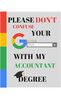 Please Don't Confuse Your Google Search With My ACCOUNTANT Degree