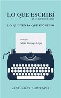 Lo Que Escrib� Por No Escribir Lo Que Ten�a Que Escribir