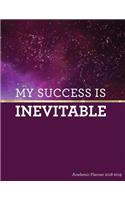 My Success Is Inevitable Academic Planner 2018-2019