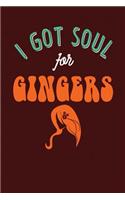 I Got Soul for Gingers: Dark Red, Orange & Green Design, Blank College Ruled Line Paper Journal Notebook for Ladies and Guys. (Valentines and Sweetest Day 6 X 9 Inch Compos