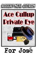 Ace Cullup Private Eye - For Jose