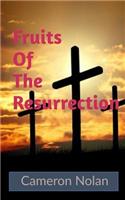 Fruits of the Resurrection