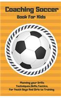 Coaching Soccer Book for Kids: Planning Your Drills Techniques, Skills, Tactics, for Youth Boys and Girls to Training (Orange Cover)