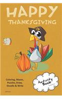 Happy Thanksgiving Activity Book Coloring, Mazes, Puzzles, Draw, Doodle and Write