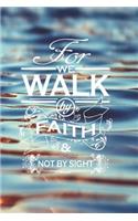 For We Walk By Faith Not By Sight