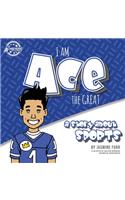 I Am Ace the Great