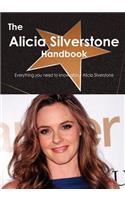 The Alicia Silverstone Handbook - Everything You Need to Know about Alicia Silverstone