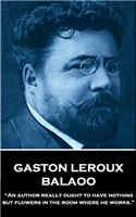 Gaston LeRoux - Balaoo: "an Author Really Ought to Have Nothing But Flowers in the Room Where He Works"