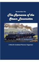 Remember the Romance of the Steam Locomotive 3-Month Undated Planner Organizer