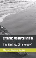 Dynamic Monarchianism: The Earliest Christology?