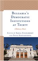 Bulgaria's Democratic Institutions at Thirty