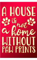 A House Is Not a Home Without Paw Prints