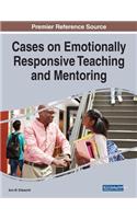 Cases on Emotionally Responsive Teaching and Mentoring