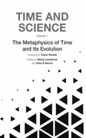 Time and Science - Volume 1: Metaphysics of Time and Its Evolution