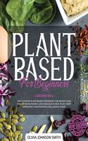 Plant Based for Beginners - [ 2 Books in 1 ] - This Cookbook Includes Many Healthy Detox Recipes (Rigid Cover / Hardback Version - English Edition)