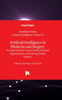 Artificial Intelligence in Medicine and Surgery - An Exploration of Current Trends, Potential Opportunities, and Evolving Threats - Volume 1