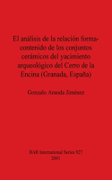 El análisis de la relación forma-contenido de los conjuntos carámicos del yacimiento arqueológico del Cerro de la Encina (Granada España)