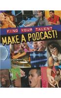 Make a Podcast!: (Find Your Talent)