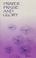 Prayer Praise and Glory
