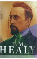 T.M. Healy: The Rise and Fall of Parnell and the Establishment of the Irish Free State(Irish cultural studies)