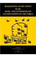 Beekeeping Study Notes for the Basic and Intermediate Examinations of the FIBKA