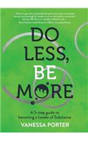 Do Less, Be More