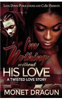 I'm Nothing Without His Love: A Twisted Love Story