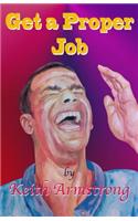 Get a Proper Job
