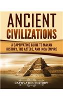 Ancient Civilizations: A Captivating Guide to Mayan History, the Aztecs, and Inca Empire(Exploring Ancient History)