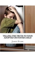 Telling the Truth to Your Adopted or Foster Child
