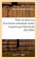 Note Sur Deux Cas d'Occlusion Intestinale Traités Et Guéris Par l'Électricité