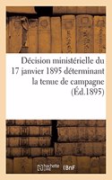 Décision Ministérielle Du 17 Janvier 1895 Déterminant La Tenue de Campagne, Officiers Et Troupes