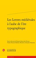 Les Lettres Medievales a l'Aube de l'Ere Typographique