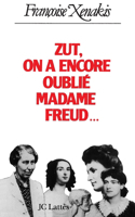 Zut ! on a encore oublié Madame Freud!