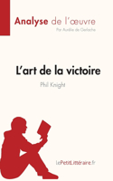 L'art de la victoire de Phil Knight (Analyse de l'oeuvre): Résumé complet et analyse détaillée de l'oeuvre