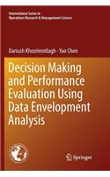 Decision Making and Performance Evaluation Using Data Envelopment Analysis