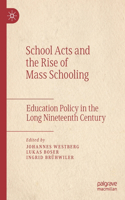 School Acts and the Rise of Mass Schooling