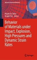 Behavior of Materials Under Impact, Explosion, High Pressures and Dynamic Strain Rates