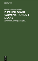 P. Papinii Statii Carmina, Tomus 1: Silvae