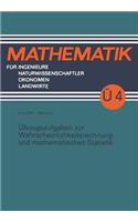 Übungsaufgaben zur Wahrscheinlichkeitsrechnung und mathematischen Statistik