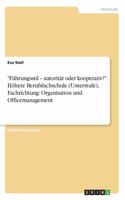 "Führungsstil - autoritär oder kooperativ?". Höhere Berufsfachschule (Unterstufe), Fachrichtung: Organisation und Officemanagement