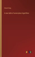A new table of seven-place logarithms