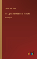 Lights and Shadows of Real Life
