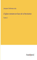 L'Eglise romaine en face de la Revolution