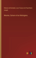 Mesmer, Galvani et les théologiens