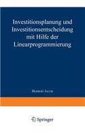 Investitionsplanung Und Investitionsentscheidung Mit Hilfe Der Linearprogrammierung