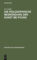 Die Philosophische Begründung Der Kunst Bei Ficino