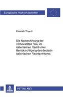 Die Namenfuehrung Der Verheirateten Frau Im Italienischen Recht Unter Beruecksichtigung Des Deutsch-Italienischen Rechtsverkehrs