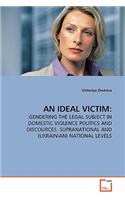 An Ideal Victim: Gendering the Legal Subject in Domestic Violence Politics and Discources. Supranational and (Ukrainian) National Levels